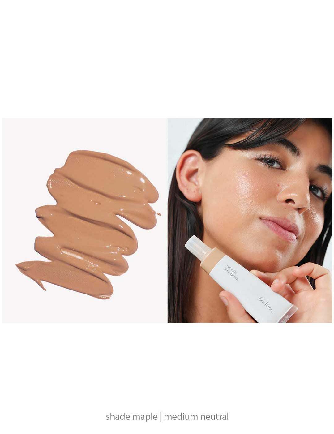 On the left: a swatch of Ere Perez Oat Milk Foundation 30ml in medium neutral. On the right: a woman with medium skin tone applies foundation in shade Maple to her cheek while holding the bottle. Text: Maple | Medium coverage.